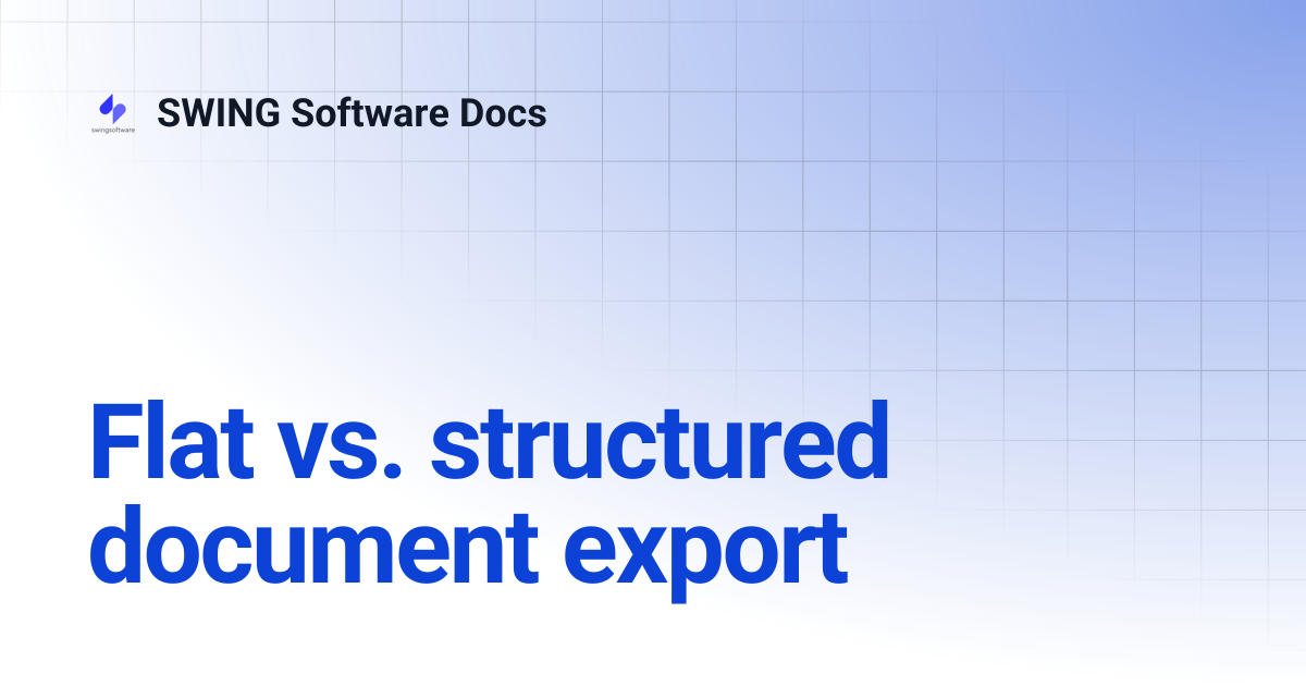Flat vs. structured document export | SWING Software Docs