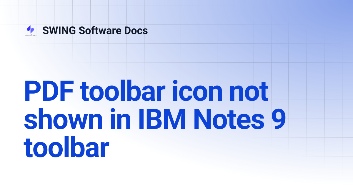 PDF toolbar icon not shown in IBM Notes 9 toolbar | SWING Software Docs