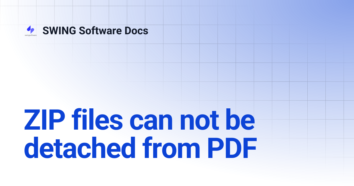 ZIP files can not be detached from PDF | SWING Software Docs