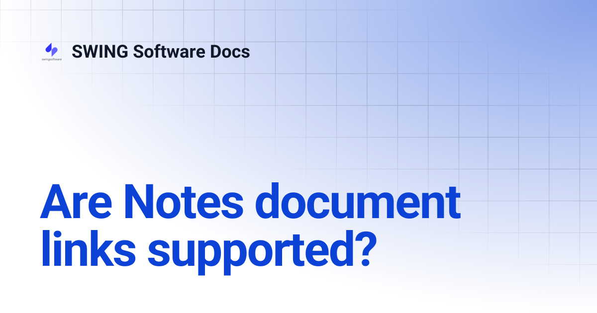 Are Notes document links supported? | SWING Software Docs
